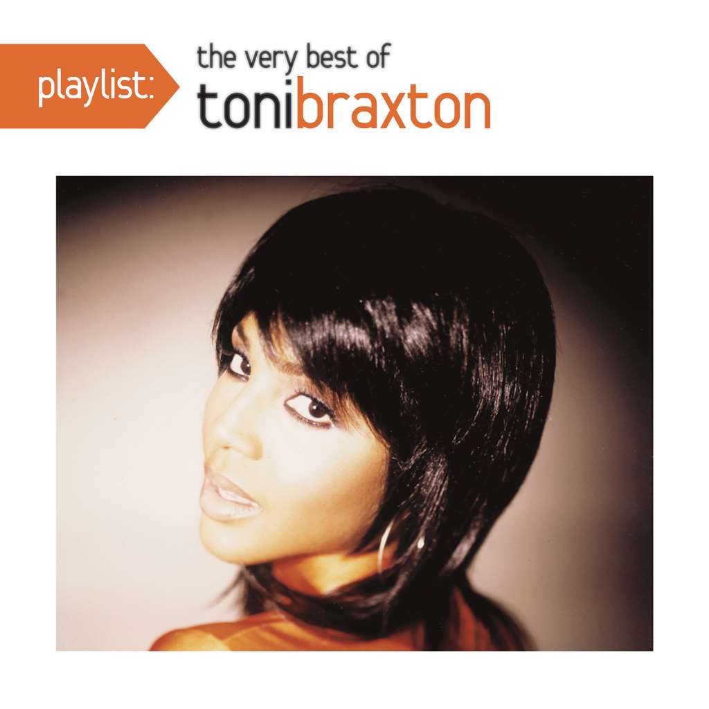 Playlist: The Very Best Of Toni Braxton