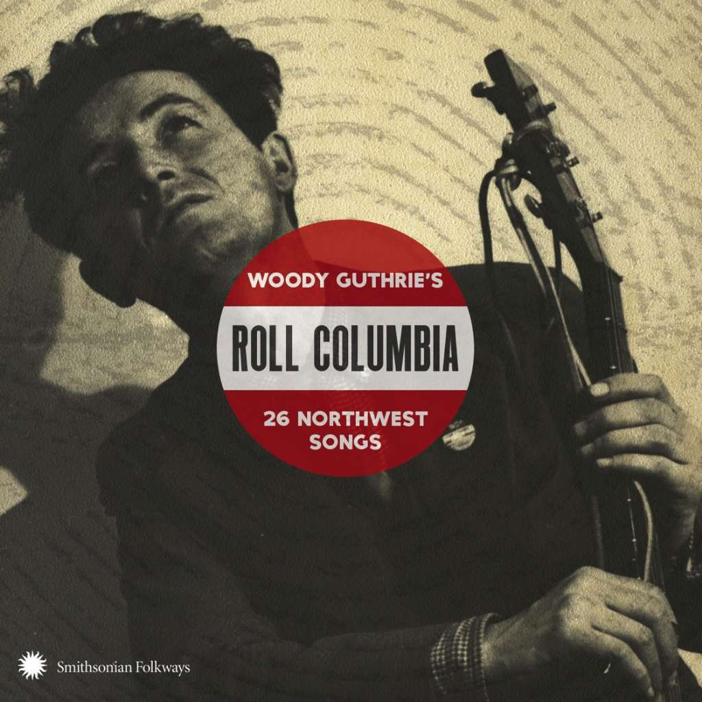 Roll Columbia: Woody Guthrie's 26 Northwest Songs