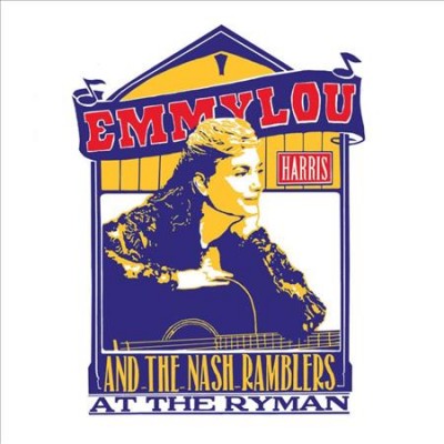 Emmylou Harris and the Nash Ramblers At The Ryman