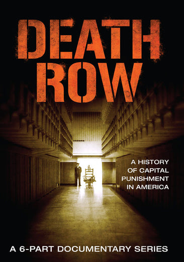 Death Row - A History of Capital Punishment in America - A 6-Part Documentary Series