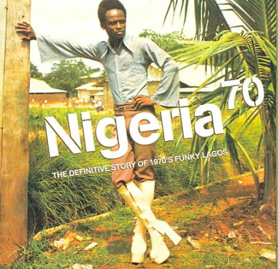 Nigeria 70: The Definitive Story of 1970's Funky Lagos