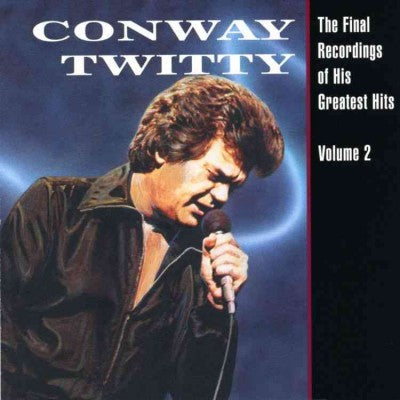 Conway Twitty - The Final Recordings Of His Greatest Hits, Vol. 2