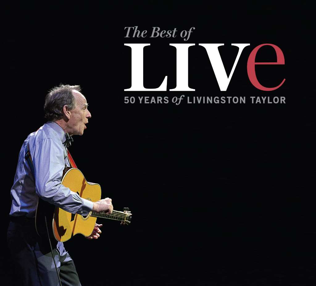 The Best Of Live: 50 Years Of Livingston Taylor Live