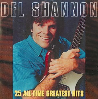 Del Shannon - 25 All-Time Greatest Hits