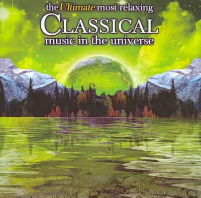 The Ultimate Most Relaxing Classical Music in the Universe