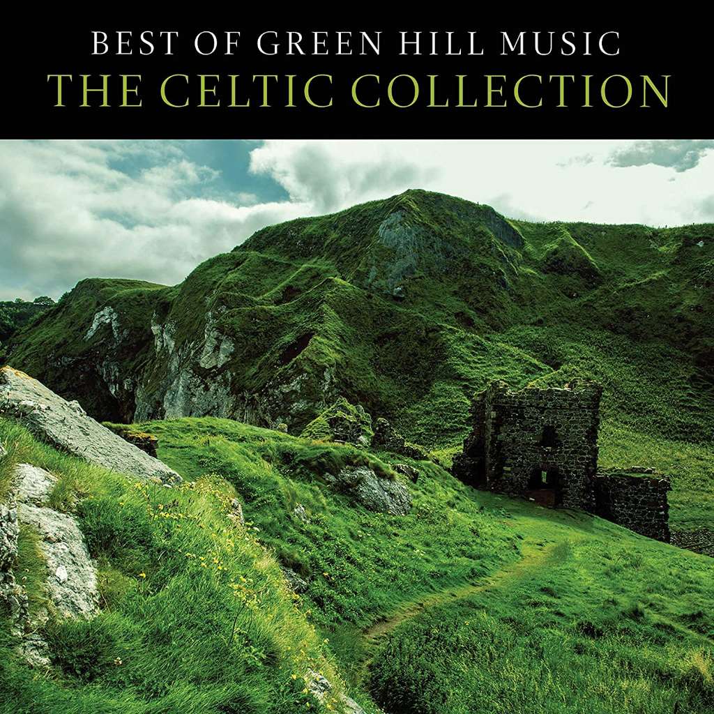 Best Of Green Hill: The Celtic Collection
