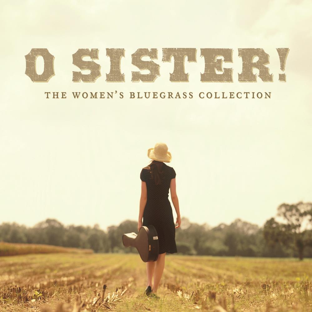 O Sister! The Women's Bluegrass Collection