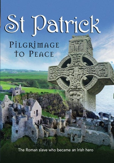 St. Patrick: Pilgrimage to Peace