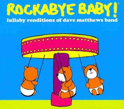 Rockabye Baby! Lullaby Renditions of Dave Matthews Band