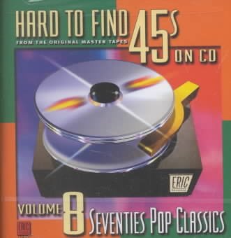 Hard to Find 45s on CD, Volume 8: 70's Pop Classics