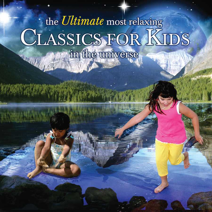 Ultimate Most Relaxing Classics for Kids in