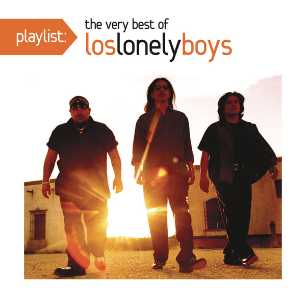 Playlist: The Very Best Of Los Lonely Boys