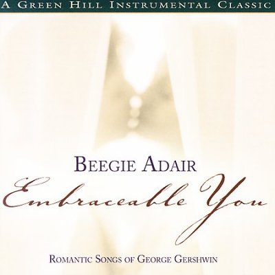 Embraceable You: Romantic Songs of George Gershwin