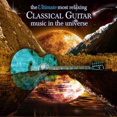 Ultimate Most Relaxing Guitar Music in Universe