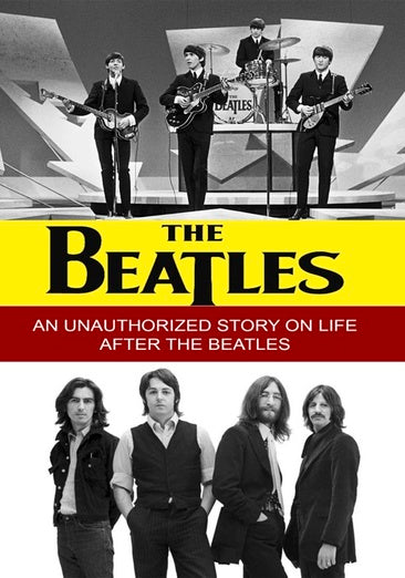 The Beatles: An Unauthorized Story of Life After the Beatles