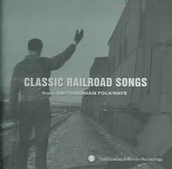 Classic Railroad Songs From Smithsonian Folkways