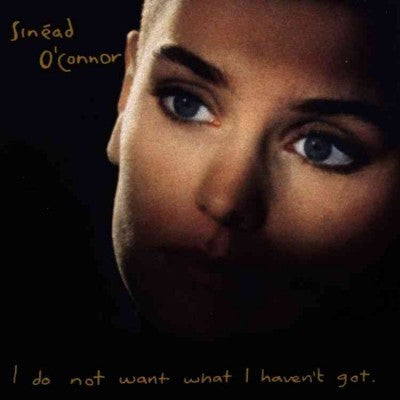 I Do Not Want What I Haven't Got
