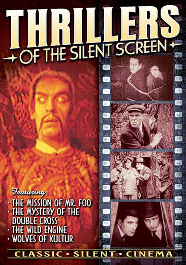 Thrillers of The Silent Screen: Mission of Mr. Foo (1915) / Mystery of The Double Cross (1917) / Wild Engine (1915) / Wolves of Kultur (1918)