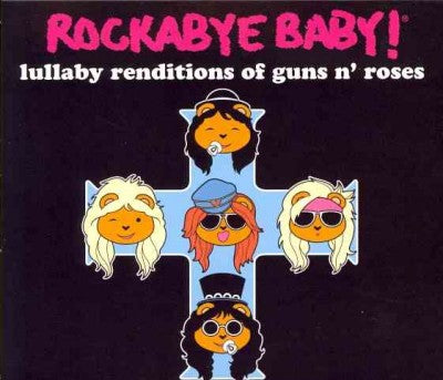 Rockabye Baby! Lullaby Renditions of Guns N' Roses