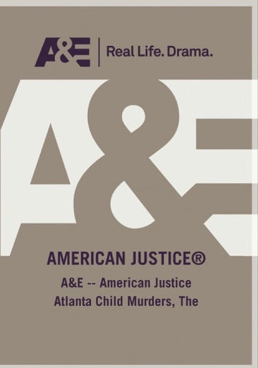 A&E -- American Justice Atlanta Child Murders, The