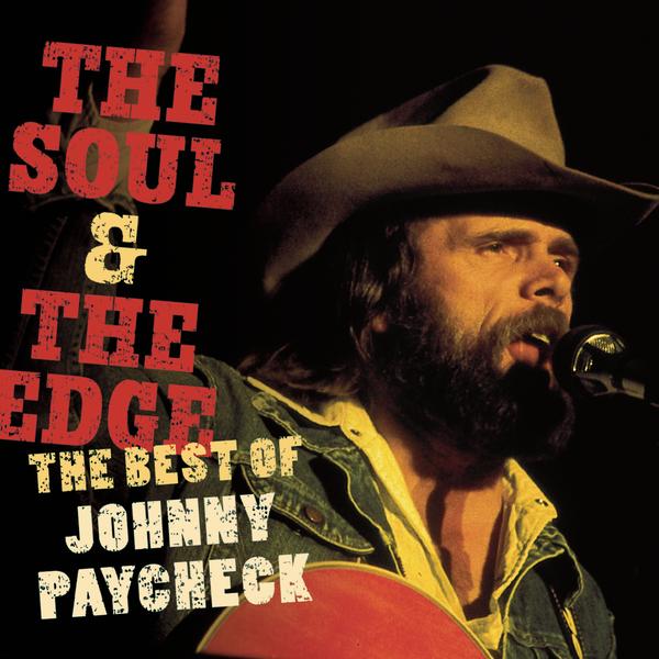 The Soul & The Edge: The Best of Johnny Paycheck