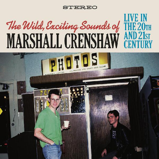 The Wild Exciting Sounds of Marshall Crenshaw: Live In The 20th and 21st Century