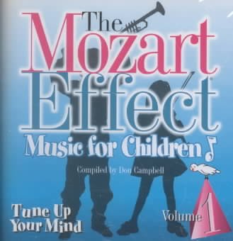 The Mozart Effect Music for Children, Volume 1: Tune Up Your Mind