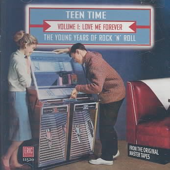 Teen Time - The Young Years Of Rock & Roll, Volume 1: Love Me Forever