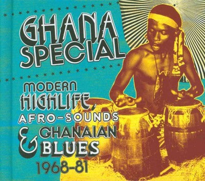 Ghana Special: Modern Highlife, Afro-Sounds and Ghanaian Blue 1968-1981
