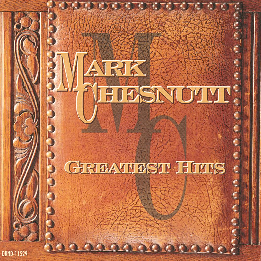 Mark Chesnutt - Greatest Hits