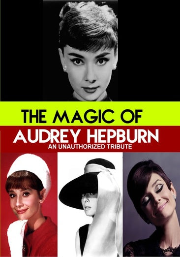 The Magic of Audrey Hepburn - An Unauthorized Story