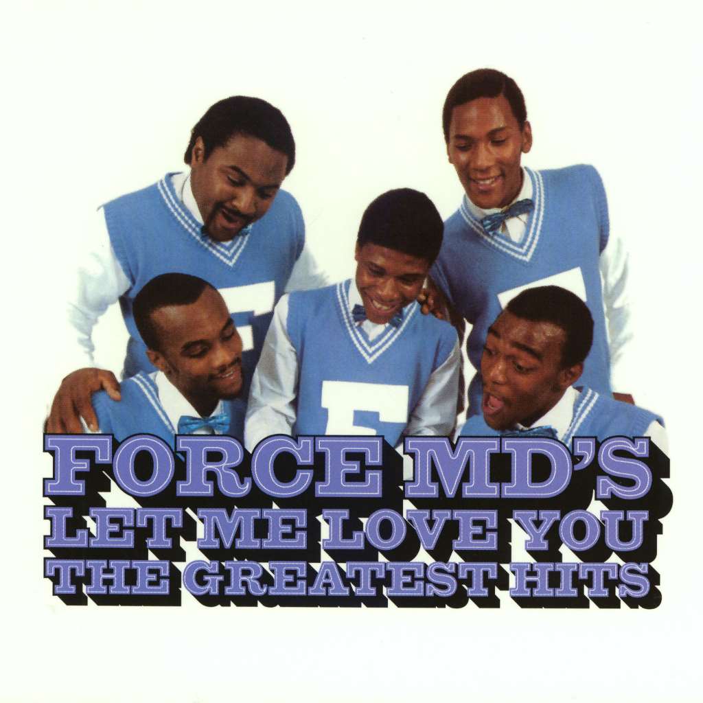 Force M.D's - Let Me Love You: The Greatest Hits