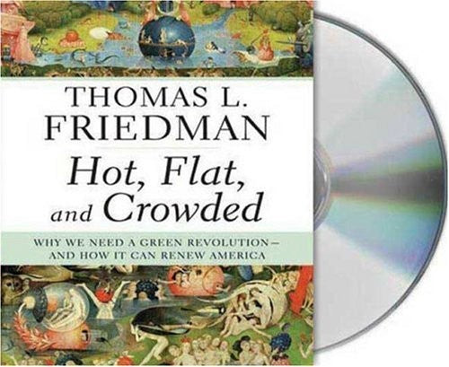 Hot, Flat, and Crowded: Why We Need a Green Revolution-and How It Can Renew America cover