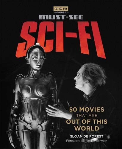 Must-See Sci-fi: 50 Movies That Are Out of This World (Turner Classic Movies) cover